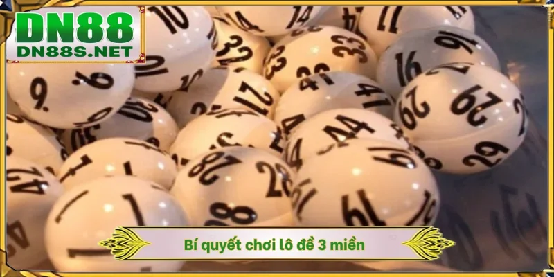 Bí quyết chơi lô đề 3 miền