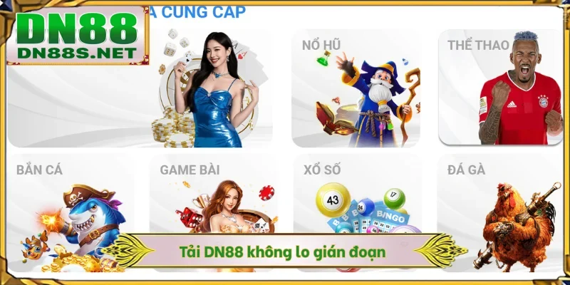 Tải DN88 không lo gián đoạn